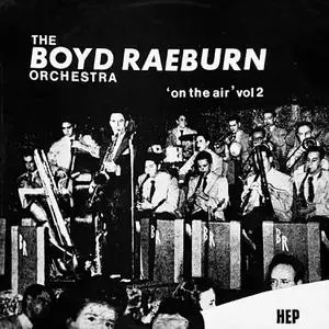 Boyd Raeburn and His Orchestra - 'On the Air' Vol 2 (1974/1980) [Official Digital Download 24/96]