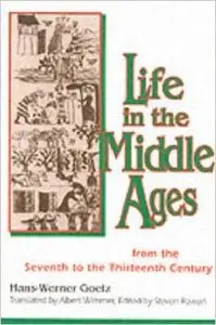 Life In The Middle Ages by Hans-Werner Goetz