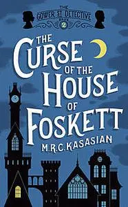 «The Curse Of The House Of Foskett» by M.R.C.Kasasian