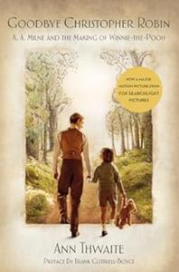 Goodbye Christopher Robin: A. A. Milne and the Making of Winnie-the-Pooh (Repost)