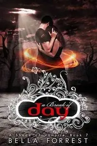 A Shade of Vampire 7: A Break of Day - Bella Forrest
