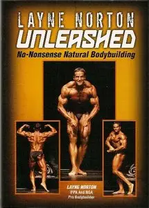 Layne Norton - UNLEASHED: No-Nonsense Natural Bodybuilding (2012)