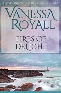 «Fires of Delight» by Vanessa Royall