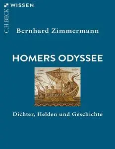 Bernhard Zimmermann - Homers Odyssee: Dichter, Helden und Geschichte