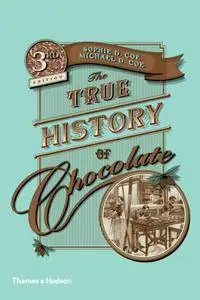 The True History of Chocolate, 3rd Edition