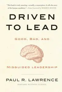 Driven to Lead: Good, Bad, and Misguided Leadership (J-B Warren Bennis)