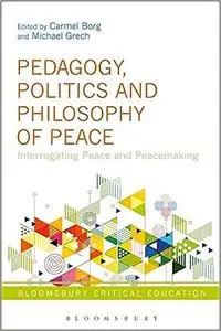 Pedagogy, Politics and Philosophy of Peace: Interrogating Peace and Peacemaking