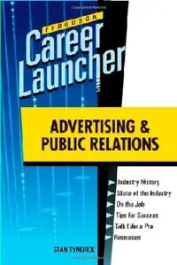 Advertising and Public Relations (Ferguson Career Launcher) 1st Edition