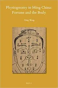 Physiognomy in Ming China: Fortune and the Body