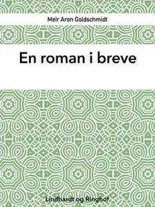 «En roman i breve» by Meir Aron Goldschmidt