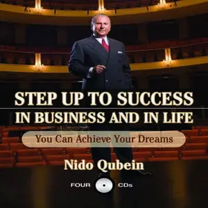 «Step Up To Success In Business and In Life: You Can Achieve Your Dreams!» by Nido R. Qubein