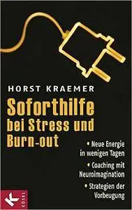 Soforthilfe bei Stress und Burn-out: Neue Energie in wenigen Tagen – Coaching mit Neuroimagination – Strategien der Vorbeugung