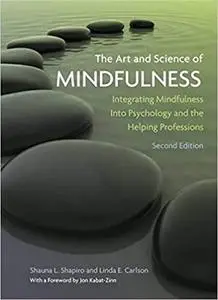 The Art and Science of Mindfulness: Integrating Mindfulness Into Psychology and the Helping Professions (Repost)