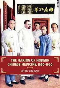 The Making of Modern Chinese Medicine, 1850-1960 (repost)