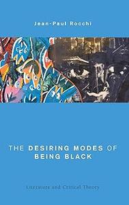 The Desiring Modes of Being Black: Literature and Critical Theory