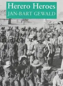 Herero Heroes: A Socio-political History of the Herero of Namibia, 1890-1923