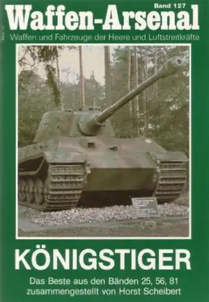 Waffen-Arsenal Band 127: Königstiger (Repost)