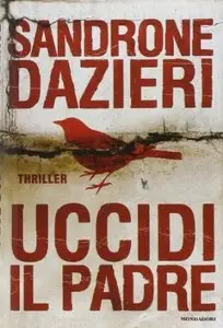 Uccidi il padre di Sandrone Dazieri