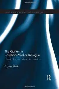 The Qur'an in Christian-Muslim Dialogue: Historical and Modern Interpretations