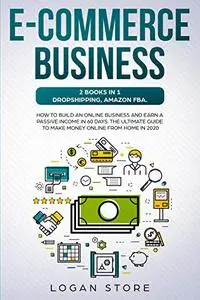 E-COMMERCE BUSINESS: 2 Books in 1: DROPSHIPPING, AMAZON FBA