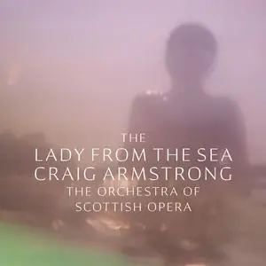 Craig Armstrong & The Orchestra Of Scottish Opera - The Lady From The Sea (2022) [Official Digital Download 24/96]