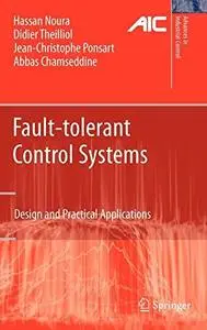 Fault-tolerant control systems: design and practical applications