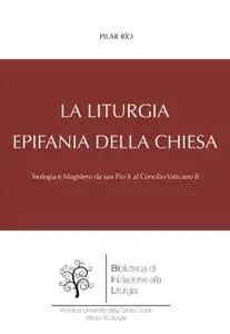 Pilar Río - La liturgia, epifania della Chiesa