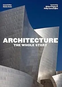 Architecture: The Whole Story