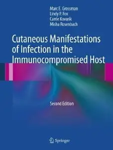 Cutaneous Manifestations of Infection in the Immunocompromised Host (2nd edition) (Repost)