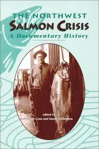 The Northwest Salmon Crisis: A Documentary History by Joseph Cone [Repost]