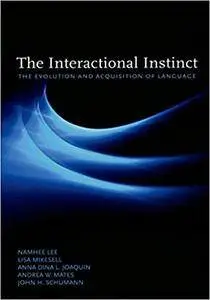 The Interactional Instinct: The Evolution and Acquisition of Language
