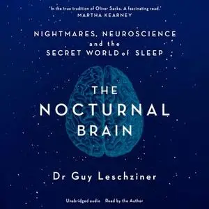 The Nocturnal Brain: Tales of Nightmares and Neuroscience [Audiobook]