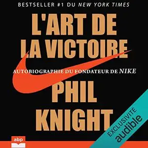 Phil Knight, "L'art de la victoire : Autobiographie du fondateur de Nike"
