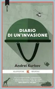 Andrei Kurkov - Diario di un’invasione
