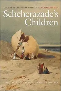 Scheherazade's Children: Global Encounters with the Arabian Nights
