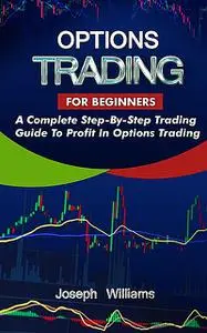 «Options Trading For Beginners» by Joseph Williams