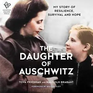 The Daughter of Auschwitz: My Story of Resilience, Survival and Hope [Audiobook]