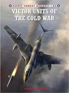 Victor Units of the Cold War (Combat Aircraft)
