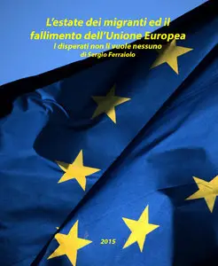 Sergio Ferraiolo - L'estate dei migranti e il fallimento dell'Unione europea
