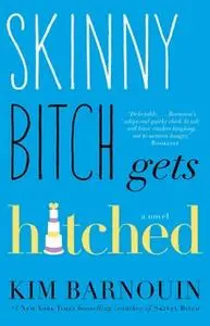 «Skinny Bitch Gets Hitched» by Kim Barnouin