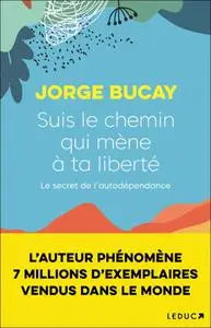 Jorge Bucay, "Suis le chemin qui mène à ta liberté"