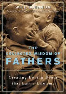 «The Collected Wisdom of Fathers» by Will Glennon