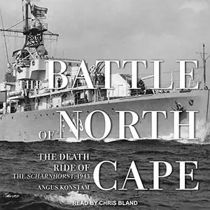 The Battle of North Cape: The Death Ride of the Scharnhorst, 1943 [Audiobook]