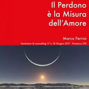 «Il Perdono è la misura dell'Amore» by Marco Ferrini