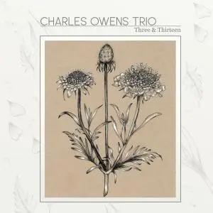 Charles Owens Trio - Three And Thirteen (2CD) (2019)