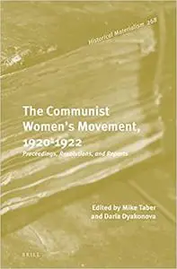 The Communist Women's Movement, 1920-1922: Proceedings, Resolutions, and Reports