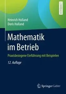 Mathematik im Betrieb: Praxisbezogene Einführung mit Beispielen (Auflage: 12) [Repost]