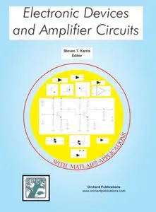Electronic Devices and Amplifier Circuits with MATLAB Applications By Steven T. Karris [Repost]