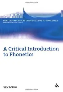 A Critical Introduction to Phonetics by Ken Lodge [Repost]