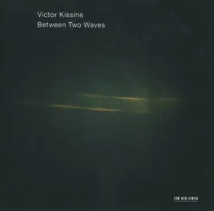 Victor Kissine - Between Two Waves (2013) {ECM}